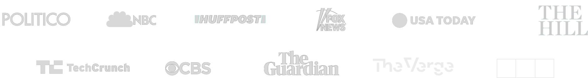 A list of different sources: POLITICO, NBC, HUFFPOST, FOX NEWS, USA TODAY, THE HILL, TechCrunch, CBS, The Guardian, The Verge, NPR, New York Times